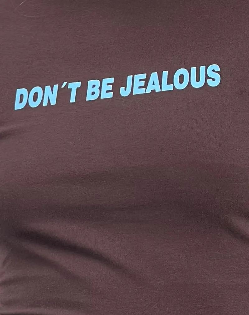 Sutin Baby Tee in Deep Mahogany with Don't Be Jealous Slogan